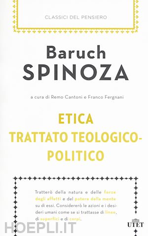 spinoza baruch; cantoni r. (curatore); fergnani f. (curatore) - etica - trattato teologico-politico