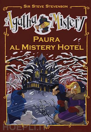 Agatha Mistery - Paura Al Mistery Hotel - Sir Stevenson Steve