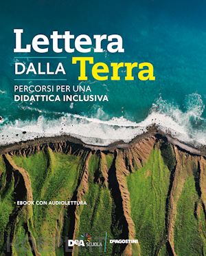 mercalli luca; di napoli matteo - lettera dalla terra. percorsi per una didattica inclusiva. per gli ist. tecnici.