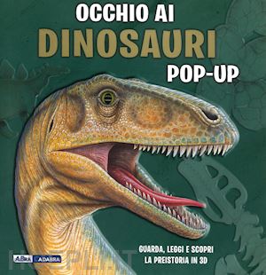 dungworth richard; mansfield andy; harris s. (curatore) - occhio ai dinosauri. libro pop-up. ediz. a colori
