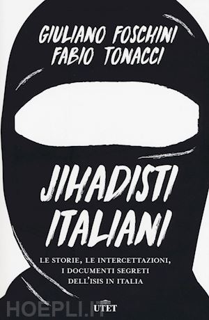 foschini giuliano; tonacci fabio - jihadisti italiani