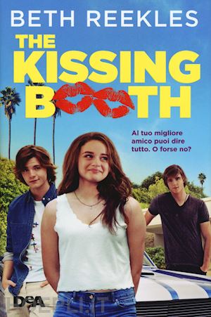 reekles beth - the kissing booth. al tuo migliore amico puoi dire tutto. o forse no?