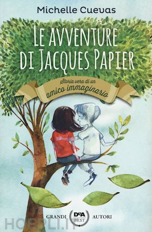 cuevas michelle - le avventure di jacques papier. storia vera di un amico immaginario