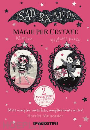 Magie Per L'estate. Isadora Moon - Muncaster Harriet  Libro Istituto  Geografico De Agostini 06/2021 