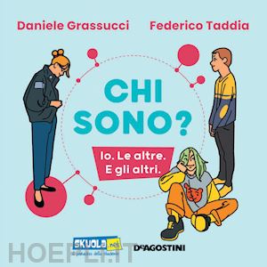 grassucci daniele; taddia federico - chi sono? io. le altre. e gli altri