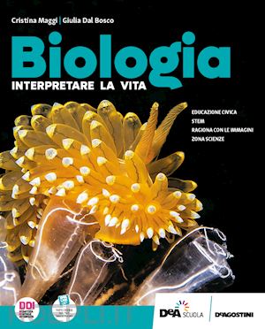 maggi cristina; dal bosco giulia - biologia. interpretare la vita. per le scuole superiori. con e-book. con espansi