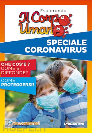 Esplorando Il Corpo Umano. Speciale Coronavirus -  Libro Istituto  Geografico De Agostini 01/2020 