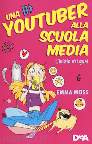 moss emma - l'inizio dei guai. una youtuber alla scuola media