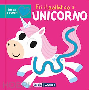 Unicorni. Tocca senti ascolta. Ediz. a colori, Anna Casalis