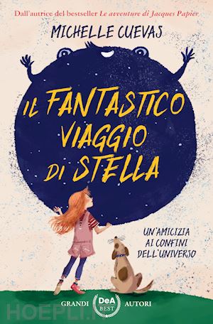 cuevas michelle - il fantastico viaggio di stella. un'amicizia ai confini dell'universo