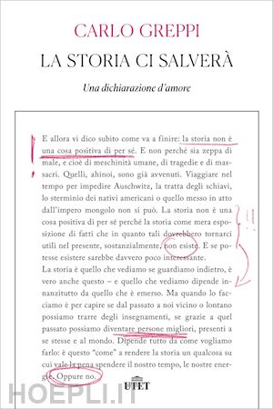 greppi carlo - la storia ci salvera'. una dichiarazione d'amore