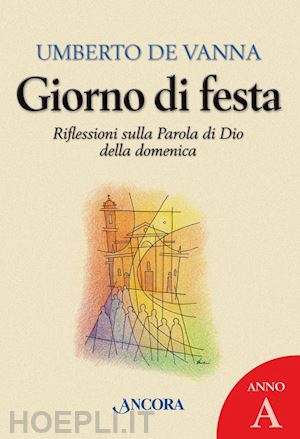 de vanna umberto - giorno di festa. riflessioni sulla parola di dio della domenica