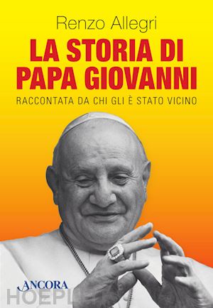 allegri renzo - storia di papa giovanni