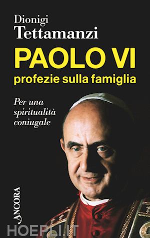 tettamanzi dionigi - paolo vi. profezie sulla famiglia