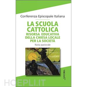 conferenza episcopale italiana(curatore) - la scuola cattolica risorsa educativa della chiesa locale per la società