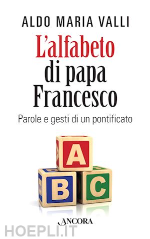 valli aldo m. - l'alfabeto di papa francesco
