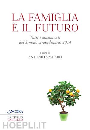 spadaro antonio' - la famiglia e il futuro