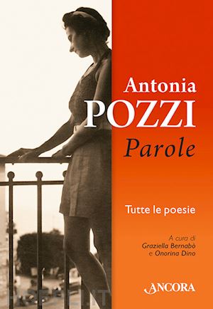 pozzi antonia; bernabo' secchi g. (curatore); dino o. (curatore) - parole