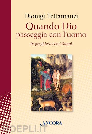 tettamanzi dionigi - quando dio passeggia con l'uomo