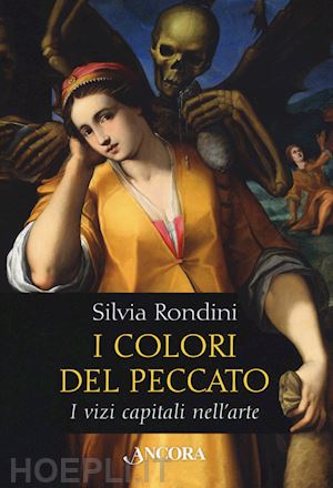rondini silvia - i colori del peccato. i vizi capitali nell'arte. ediz. a colori