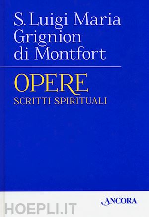 grignion di montfort san luigi maria - opere - scritti spirituali