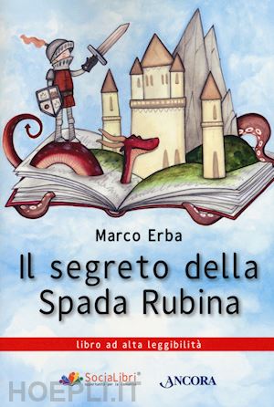 erba marco - il segreto della spada rubina. ediz. ad alta leggibilita'