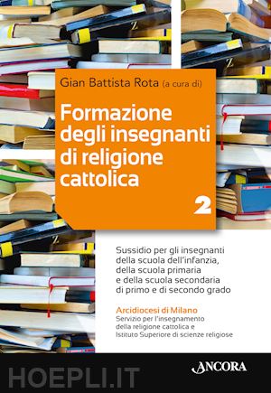 rota g. b. (curatore) - formazione degli insegnanti di religione cattolica. vol. 2