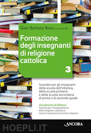 rota g. b. (curatore) - formazione degli insegnanti di religione cattolica. vol. 3