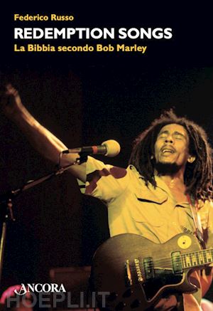 russo federico - redemptions songs. la bibbia secondo bob marley