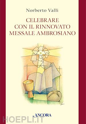 valli norberto - celebrare con il rinnovato messale ambrosiano