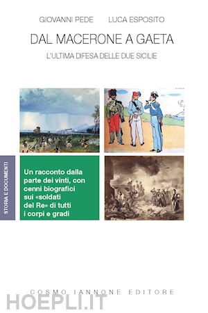 pede giovanni; esposito luca - dal macerone a gaeta. l'ultima difesa delle due sicilie