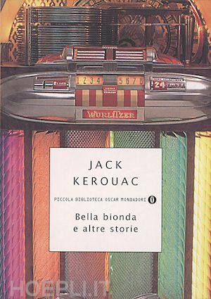 kerouac jack - bella bionda e altre storie
