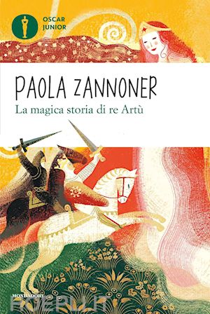 zannoner paola - la magica storia di re artù
