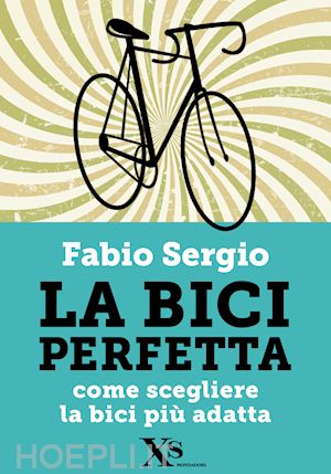 sergio fabio - la bici perfetta (xs mondadori)