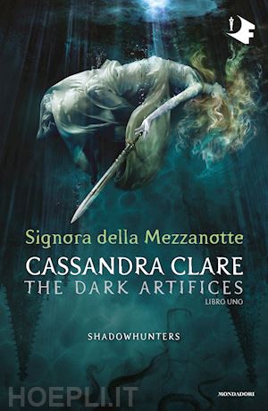 clare cassandra - shadowhunters: dark artifices - 1. signora della mezzanotte