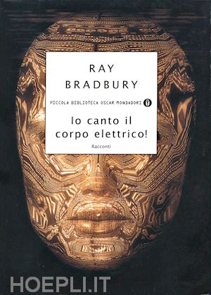 bradbury ray - io canto il corpo elettrico!