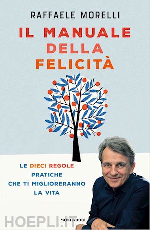 morelli raffaele - il manuale della felicità