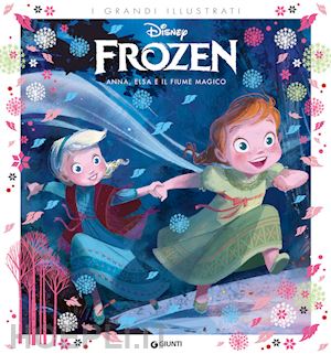 Anna, Elsa E Il Fiume Magico. Frozen. Ediz. A Colori - Aa.Vv.
