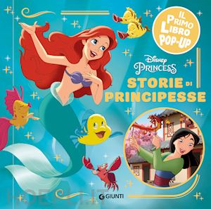 aa.vv. - storie di principesse. disney princess. il primo libro pop-up. ediz. a colori