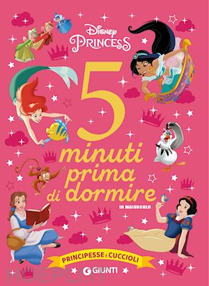 Principesse E Cuccioli. Disney Princess. 5 Minuti Prima Di Dormire. In  Maiuscolo - Walt Disney