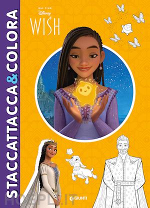 Wish. Staccattacca & Colora. Ediz. A Colori - Walt Disney