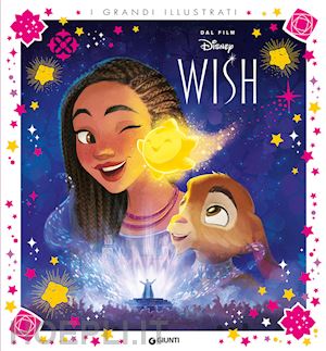 Wish. Grandi Illustrati. Ediz. A Colori - Walt Disney