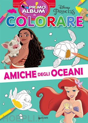 Amiche Degli Oceani. Primo Album Da Colorare. Ediz. A Colori - Aa.Vv.