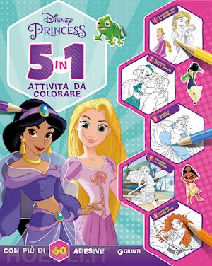 walt disney - 5 in 1 attivita' da colorare. disney princess. con adesivi. ediz. a colori