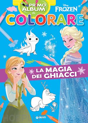 La Magia Dei Ghiacci. Frozen. Primo Album Da Colorare. Ediz. A
