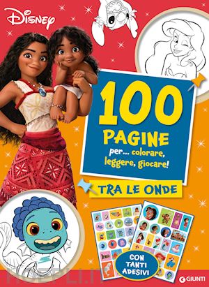 walt disney - tra le onde. oceania. 100 pagine per colorare, leggere, giocare. con adesivi. ed