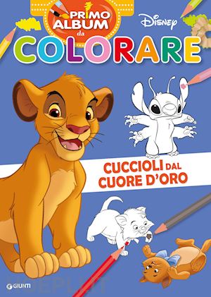 walt disney - cuccioli dal cuore d'oro. re leone. primo album da colorare disney