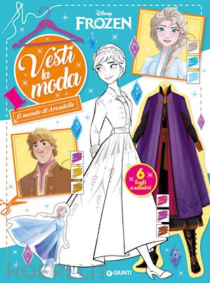  - il mondo di arendelle. frozen. vesti la moda. con adesivi. ediz. a colori