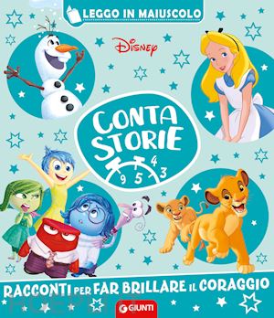 walt disney - racconti per far brillare il coraggio. disney. contastorie. ediz. a colori