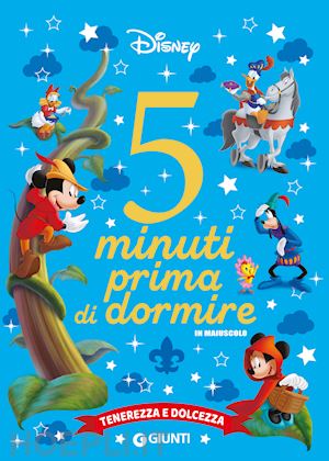 walt disney - tenerezza e dolcezza. 5 minuti prima di dormire. in maiuscolo. ediz. a colori